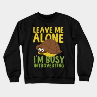 Leave Me Alone I'm Busy Introverting Crewneck Sweatshirt